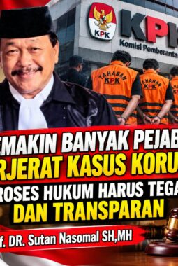 Prof DR Sutan Nasomal : Di Masa Pimpinan Prabowo, Carut Marut Hukum Dibalik Banyak Pejabat Dipenjarakan Dengan Rompi Orange